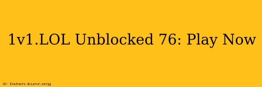 1v1.LOL Unblocked 76: Play Now