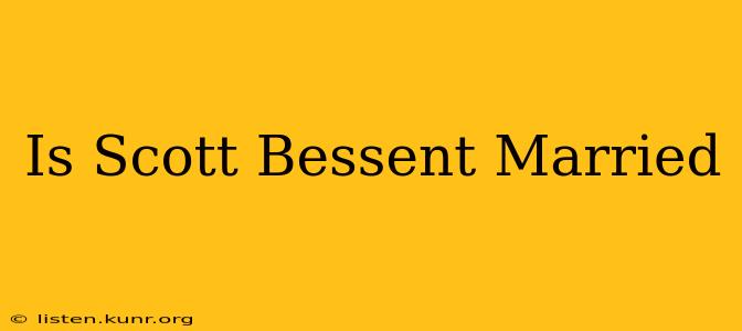Is Scott Bessent Married